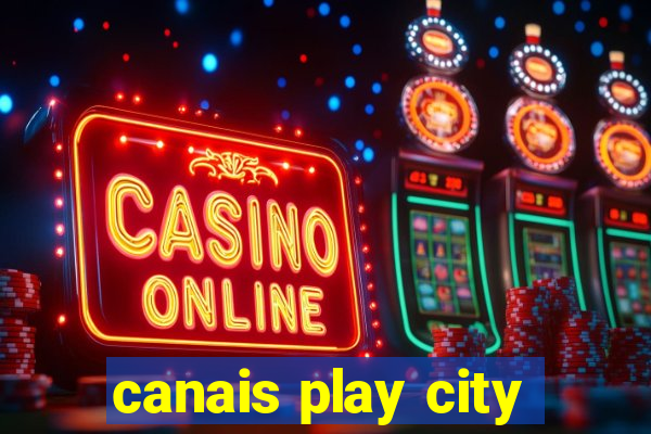 canais play city